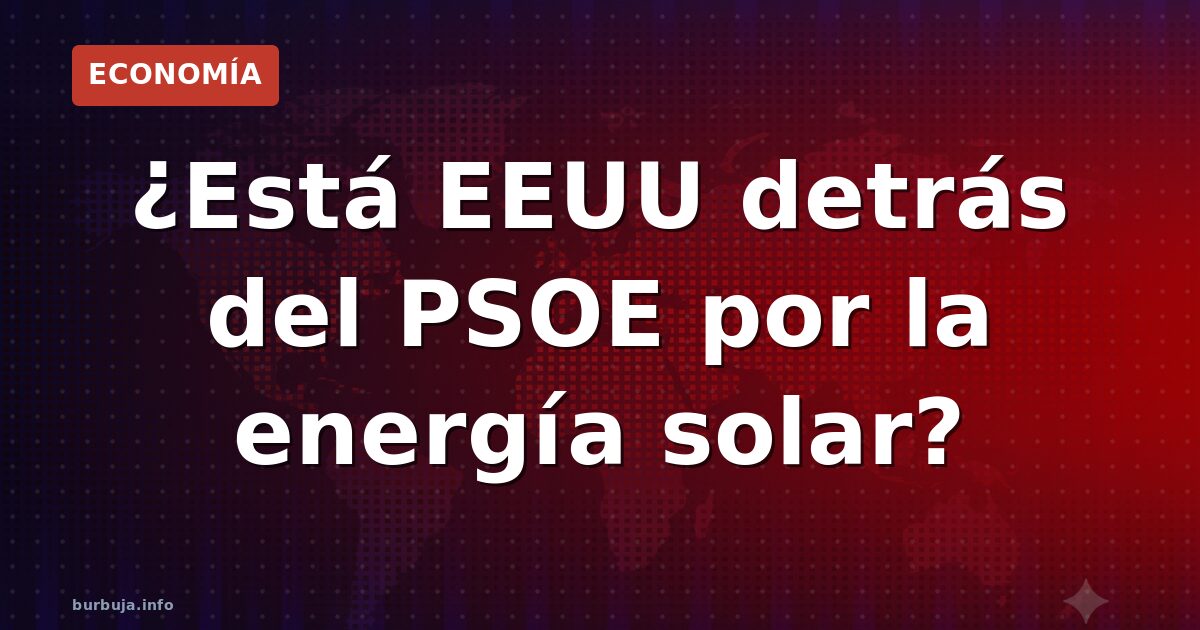 ¿Quiere EEUU controlar la energía solar española?
