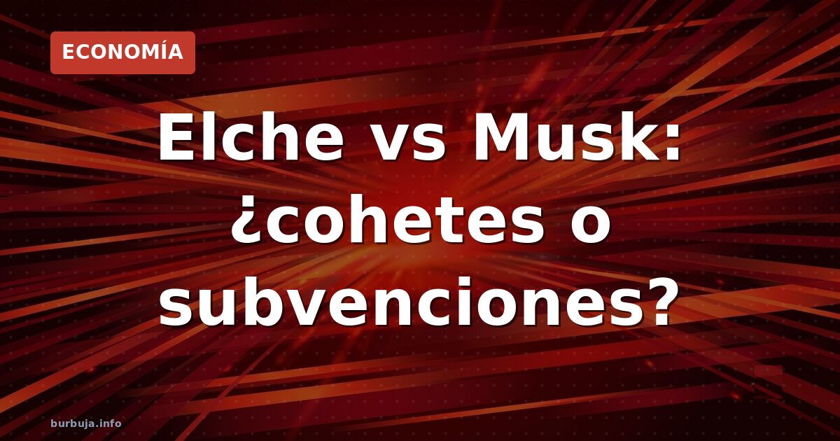 Fábrica de cohetes en Elche: ¿competir con Musk o humo?