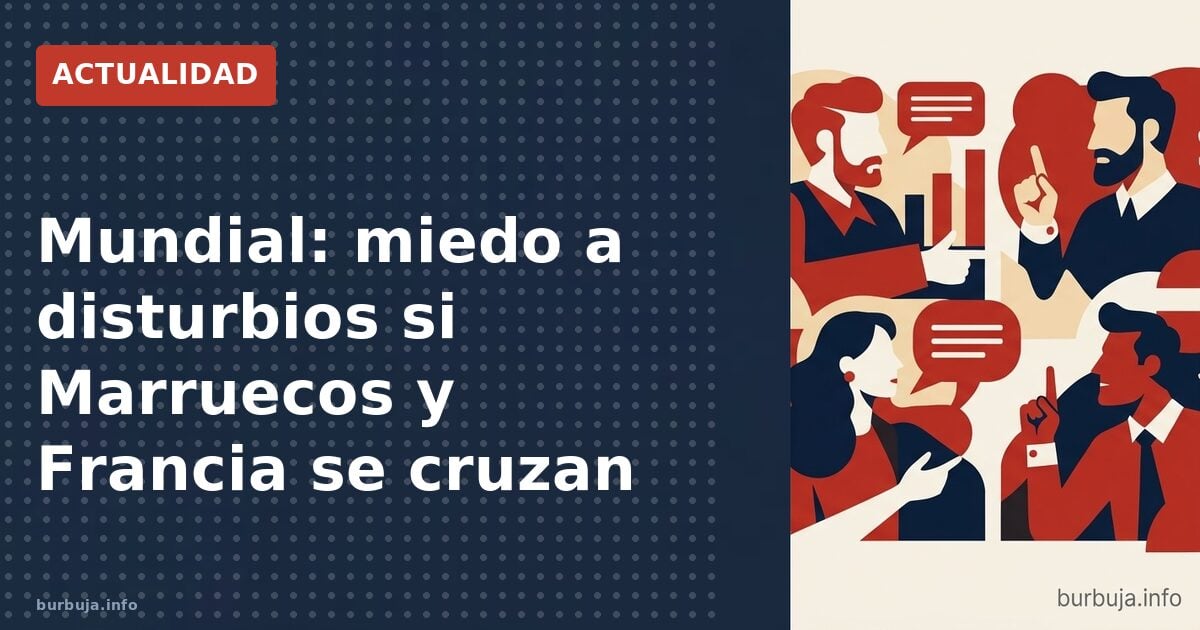 Marruecos-Francia: la noche que puede estallar