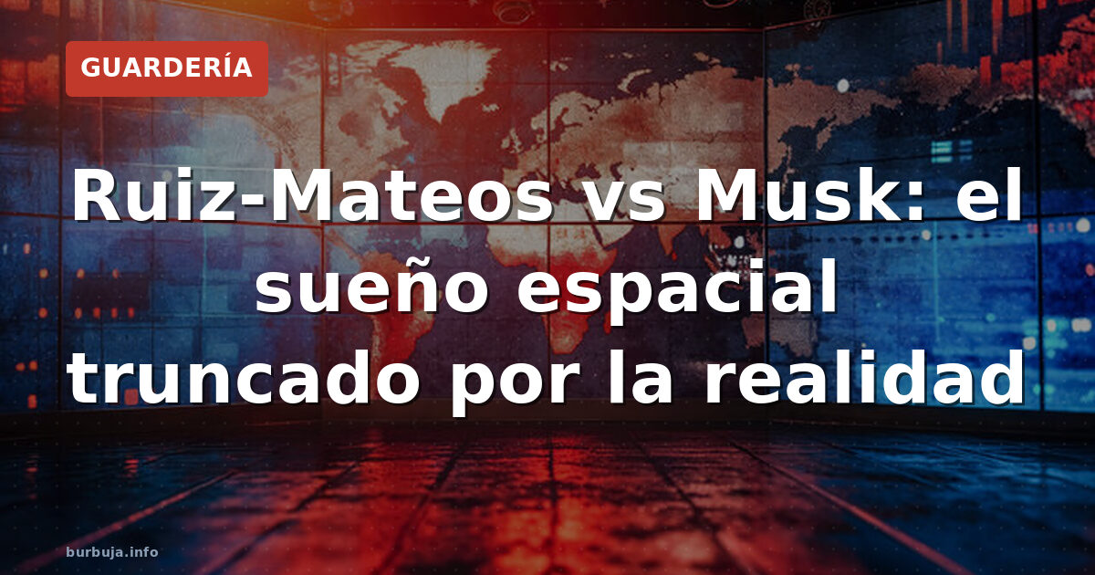 Ruiz-Mateos vs Musk: el sueño espacial truncado por la realidad