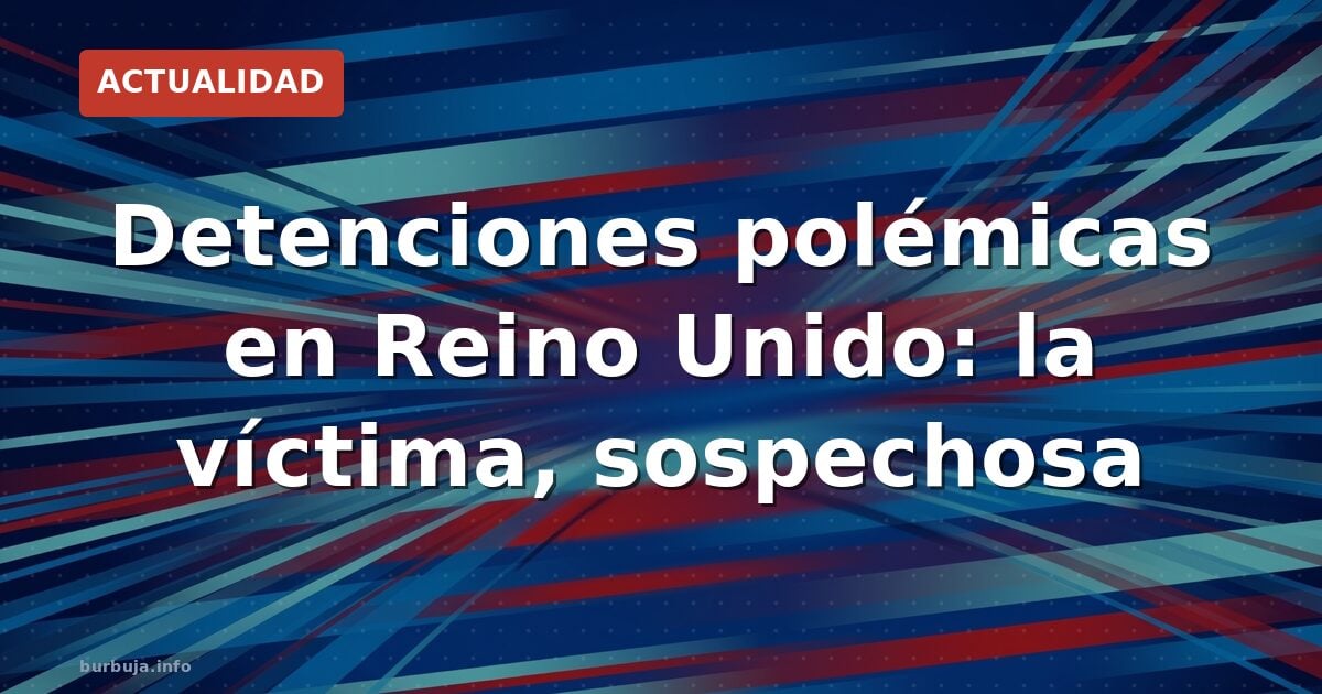 Detenida la víctima en Reino Unido