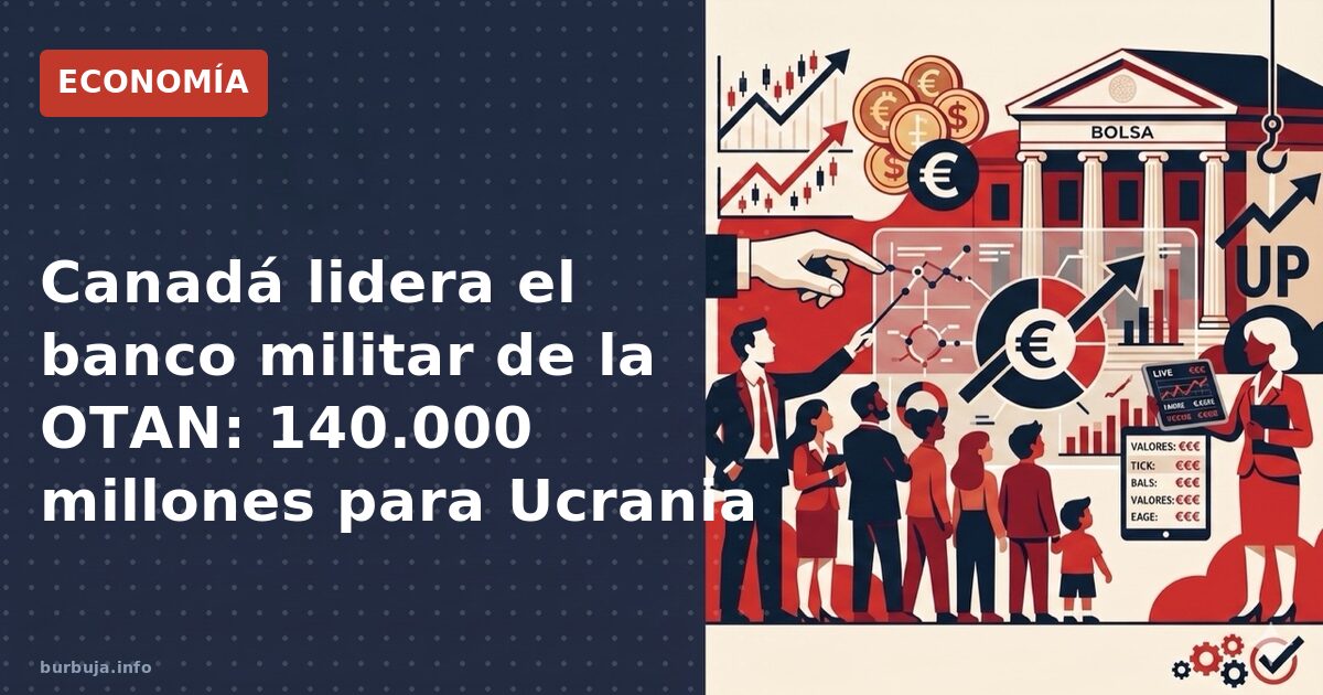 Canadá lidera el banco militar de la OTAN: 140.000 millones para Ucrania