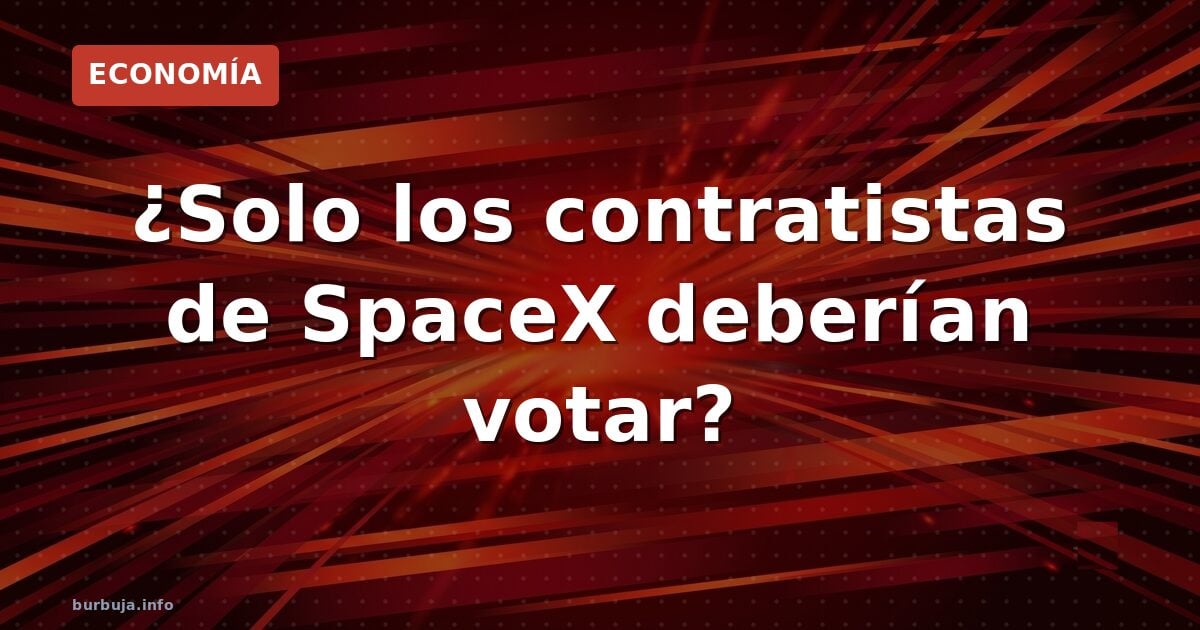 Elon Musk propone restringir el voto a contratistas de DARPA