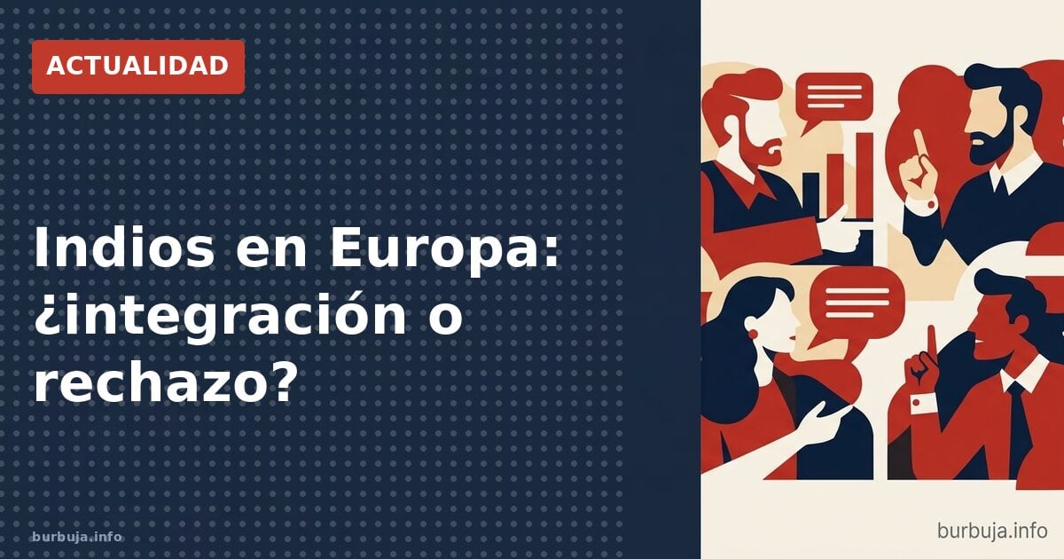 Indios en Europa: ¿integración o rechazo?