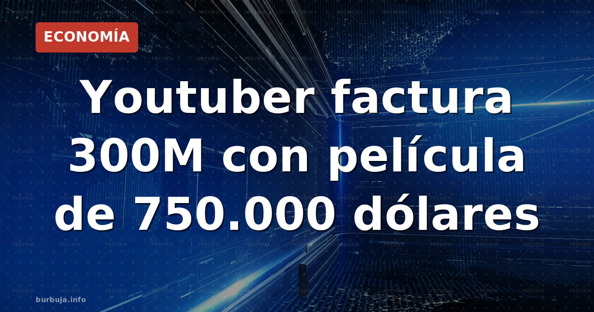 La película de un youtuber que desafía Hollywood