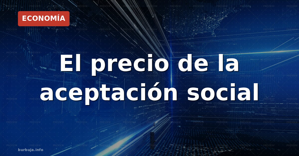 El precio de la aceptación social
