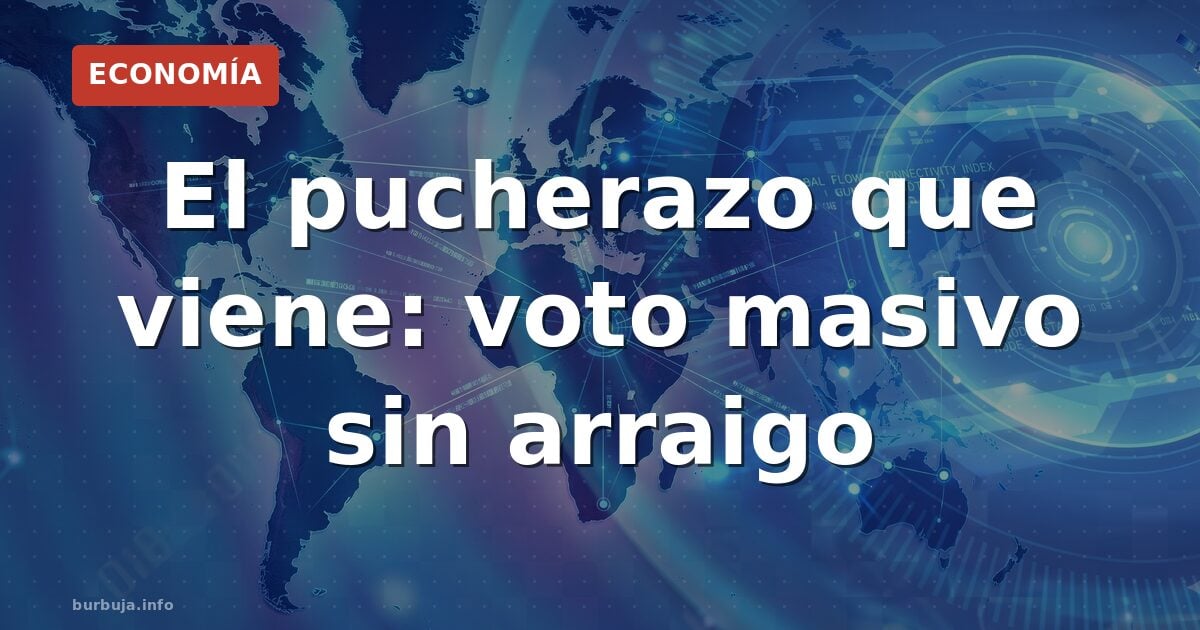 El pucherazo que viene: voto masivo sin arraigo
