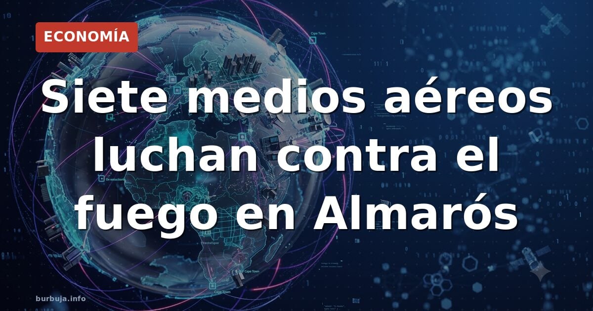 Almarós arde: 7 aviones y helicópteros movilizados