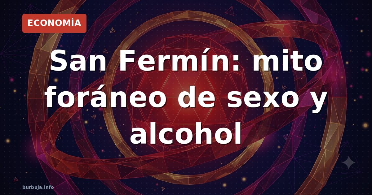 ¿Quién inventó el San Fermín de sexo y alcohol?