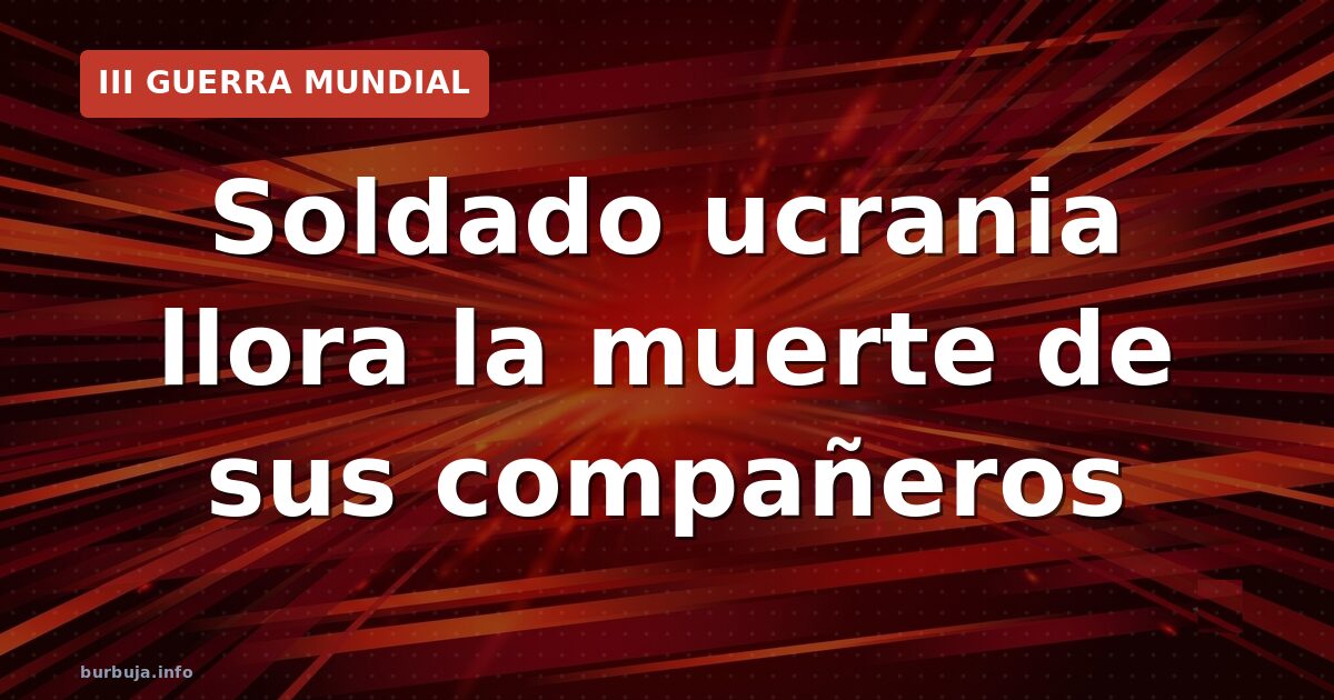 El desgarrador llanto de una soldado ucraniana
