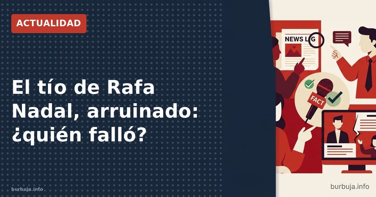 El tío de Rafa Nadal, arruinado: ¿qué pasó?
