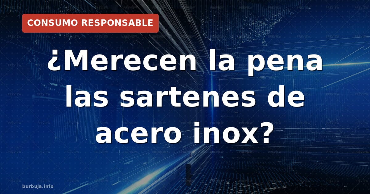 Acero inoxidable: el truco que nadie cuenta