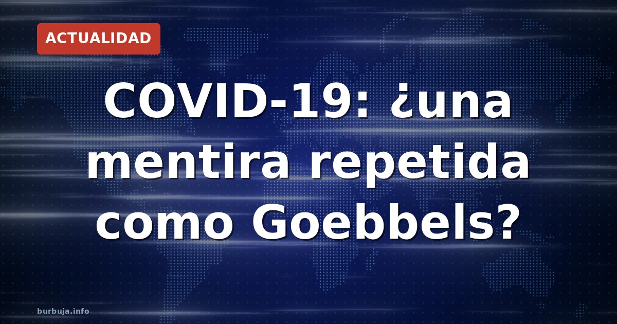 Goebbels y la pandemia: ¿repetición o realidad?