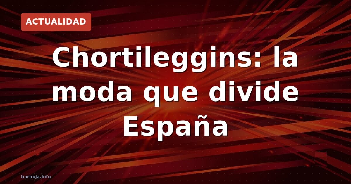 Chortileggins: la moda que no deja nada a la imaginación