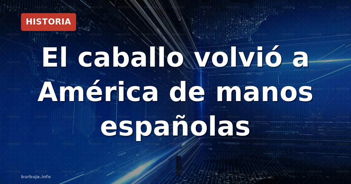 Caballo español: el regreso olvidado que forjó el Oeste