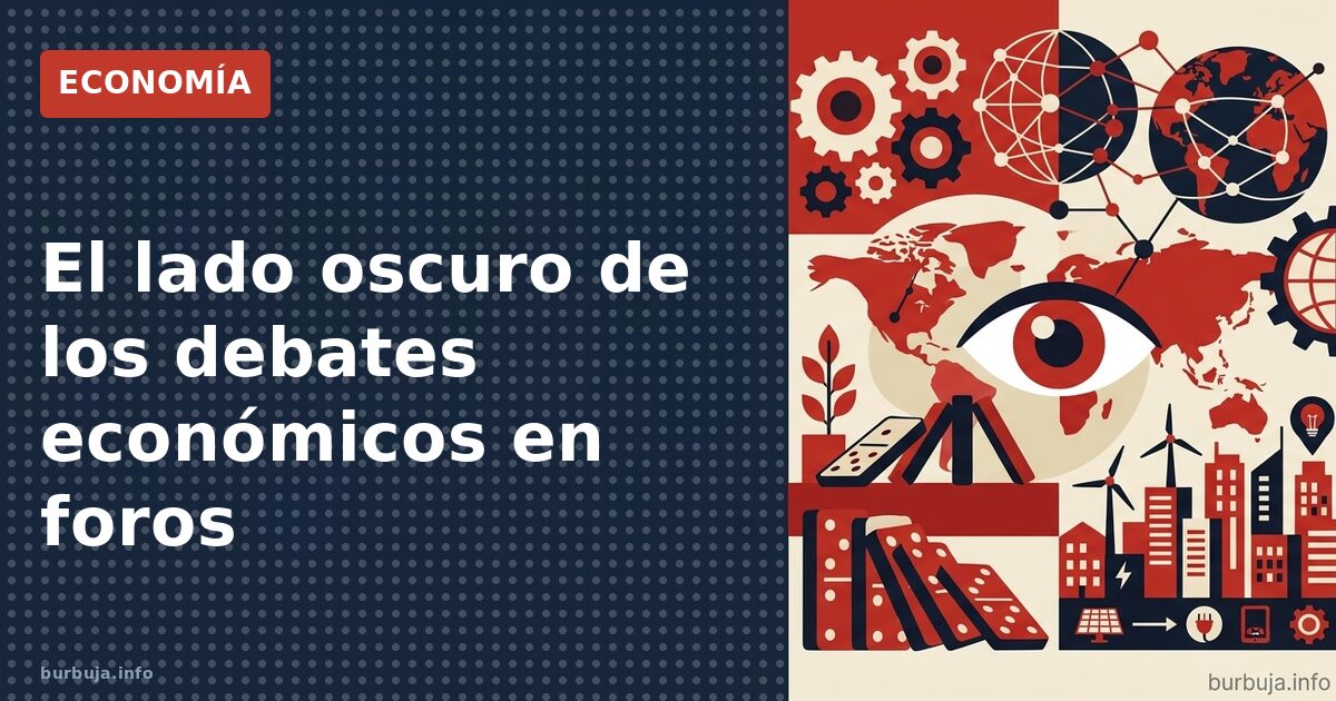 El lado oscuro de los debates económicos en foros