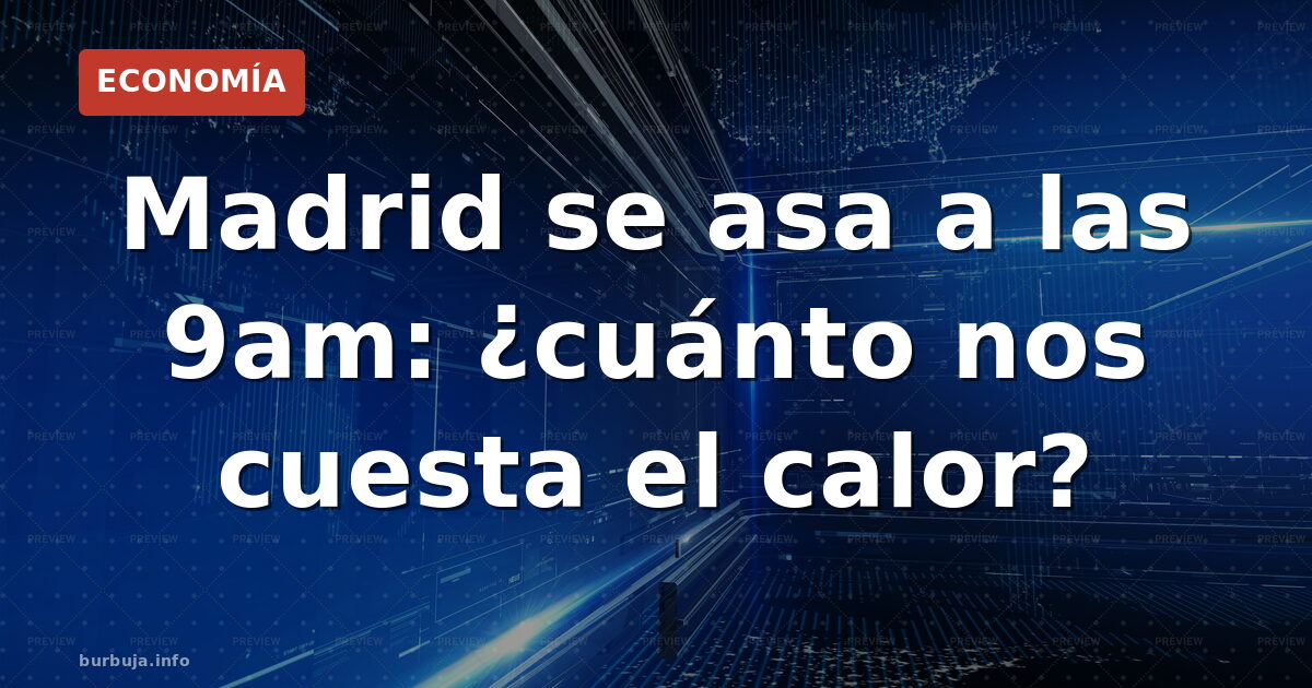 27 grados a las 9: Madrid se asfixia