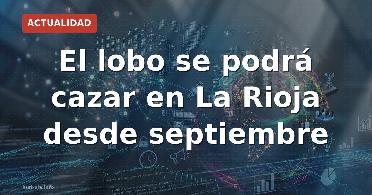 Lobo en La Rioja: caza autorizada en septiembre
