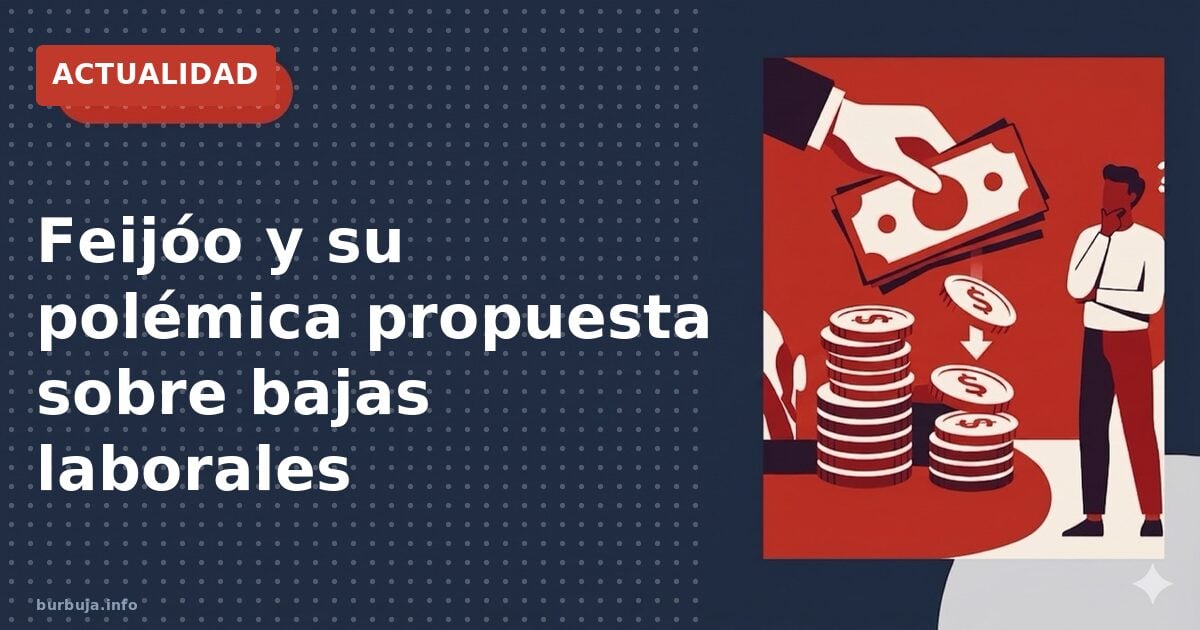 Feijóo y su polémica propuesta sobre bajas laborales