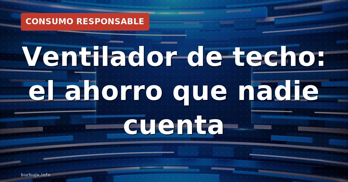 Cómo combatir el calor sin arruinarse en la factura