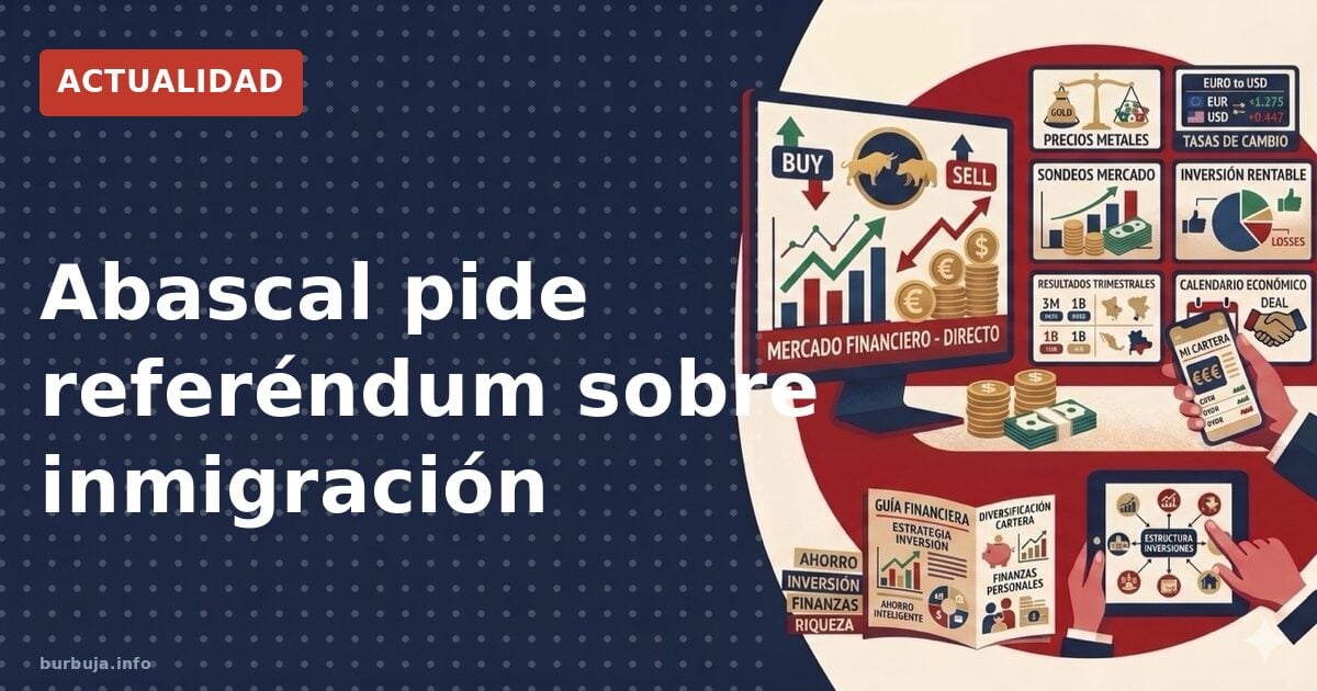Abascal reclama referéndum migratorio