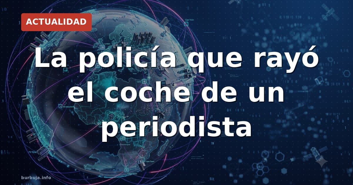 La policía municipal que rayó el coche de Nacho Abad