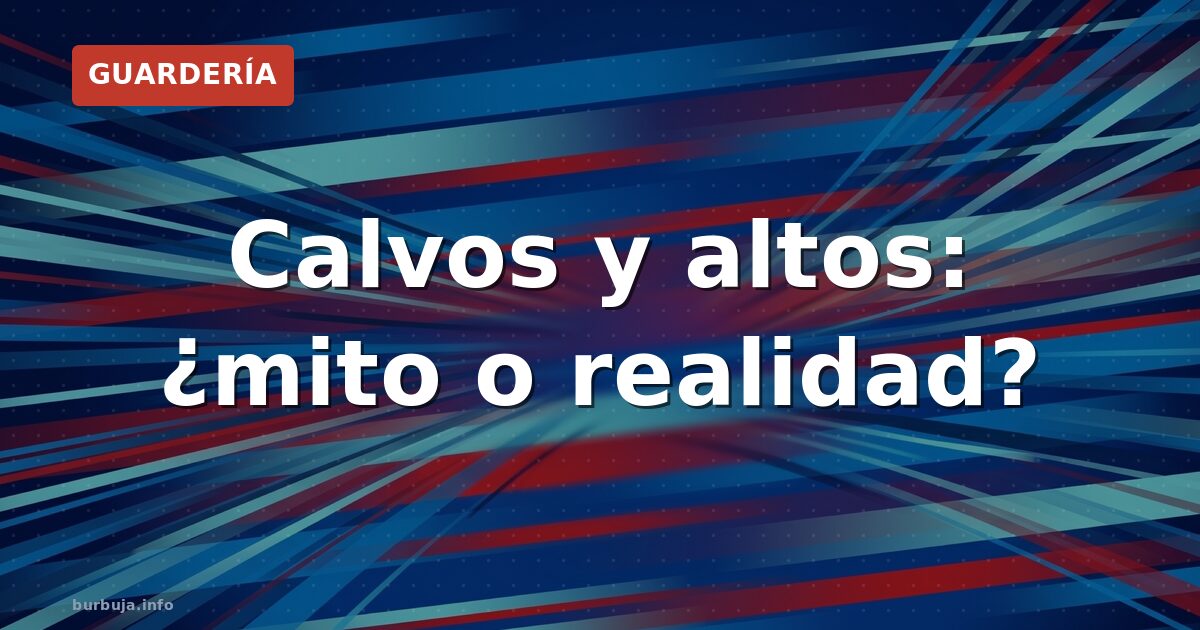 Calvos y altos: ¿mito o realidad?