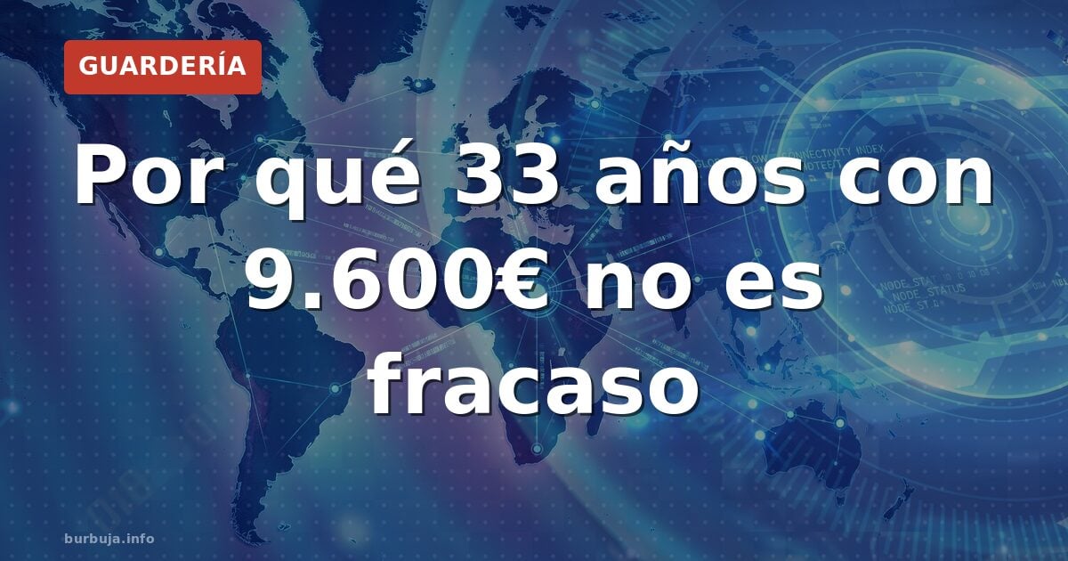 Por qué 33 años con 9.600€ no es fracaso