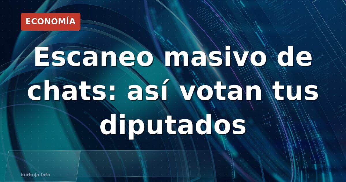PP y PSOE votan a favor de escanear tus chats