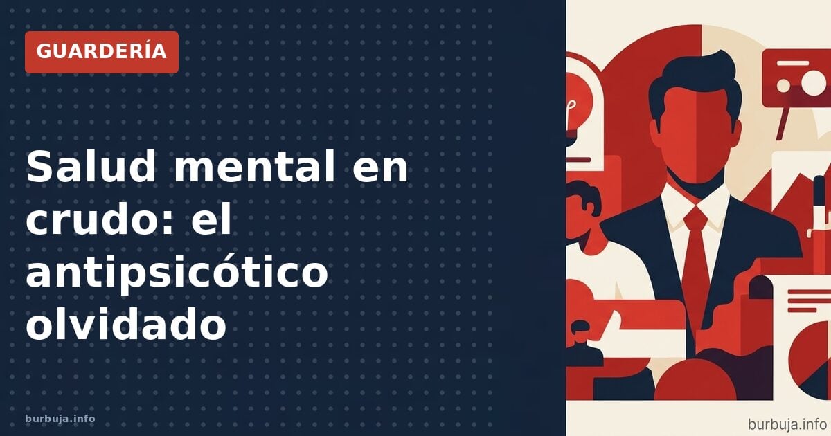 Salud mental en crudo: el antipsicótico olvidado