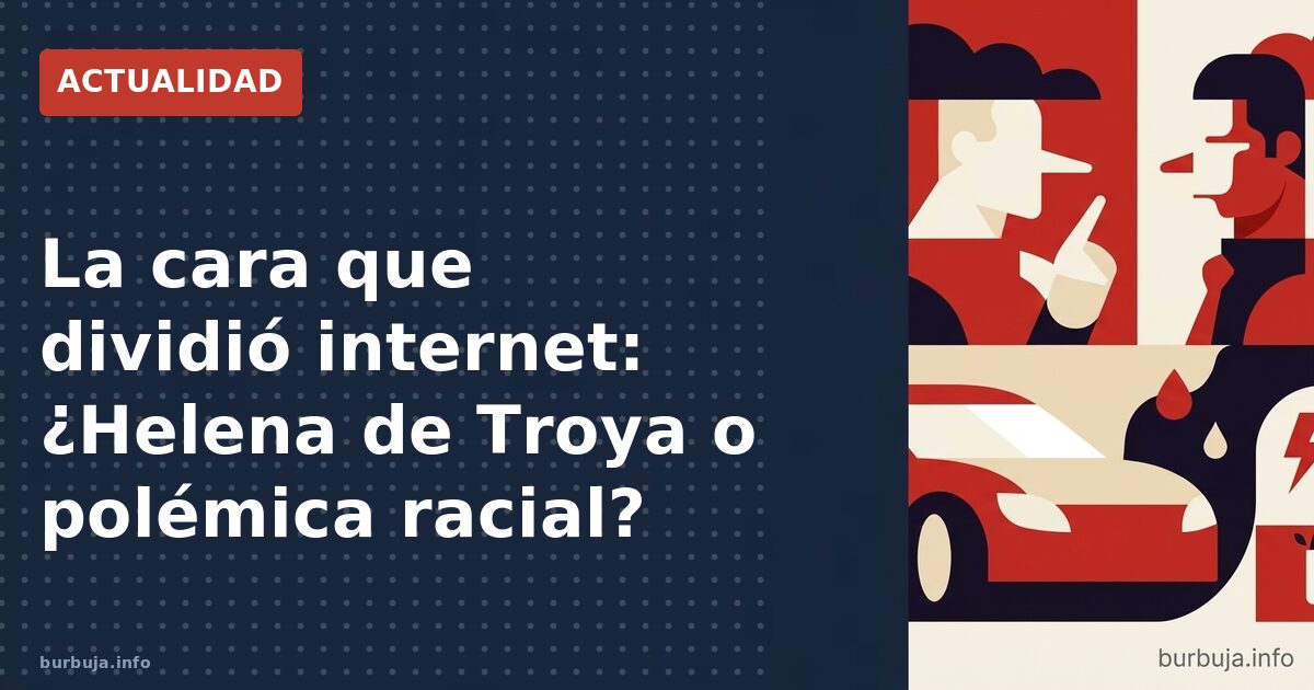 La cara que dividió internet: ¿Helena de Troya o polémica racial?