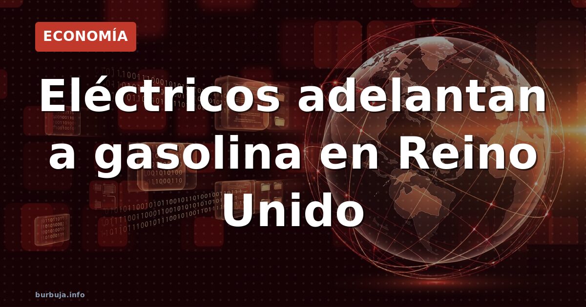 Eléctricos adelantan a gasolina en Reino Unido
