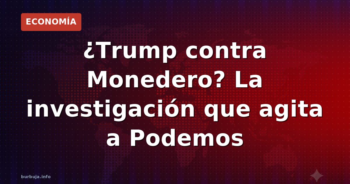 Trump y Monedero: la Audiencia Nacional cruza el charco