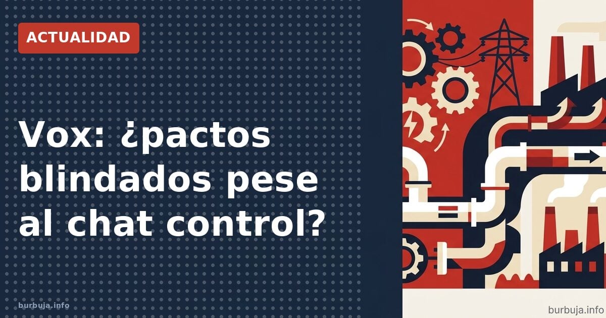 Vox: ¿pactos blindados pese al chat control?