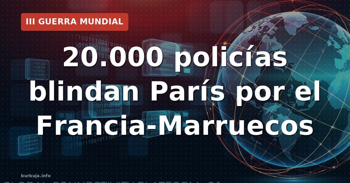 20.000 policías blindan París por el Francia-Marruecos