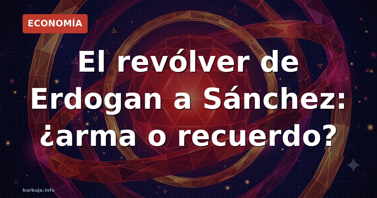 El revólver de Erdogan para Sánchez: ¿arma o símbolo?