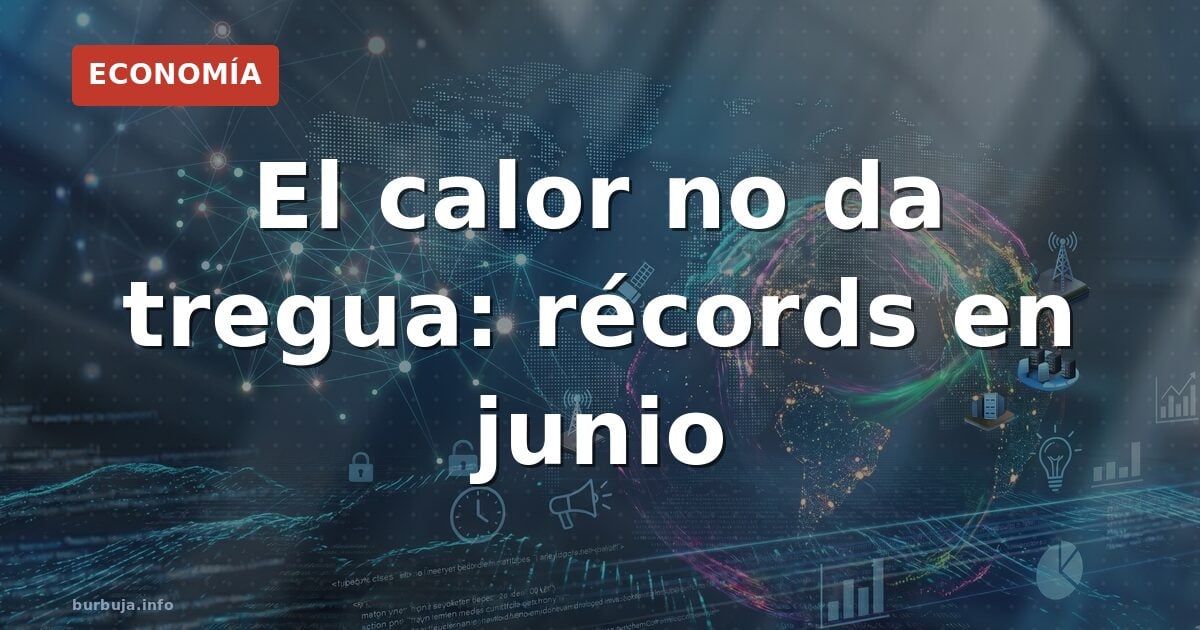 El calor no da tregua: récords en junio