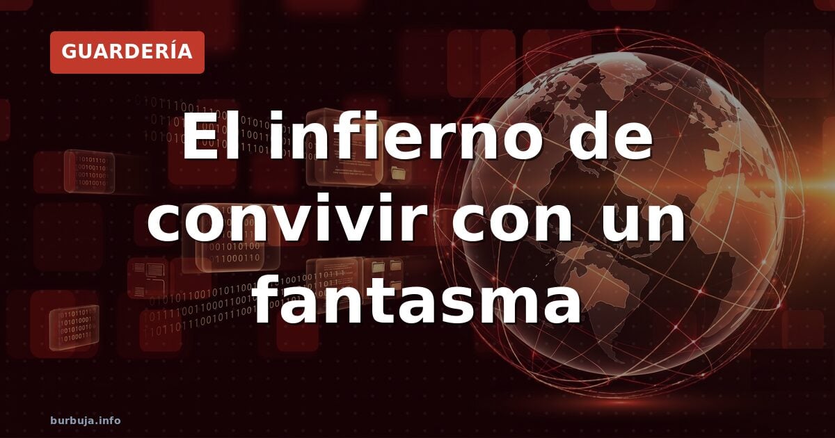 El infierno de convivir con un fantasma