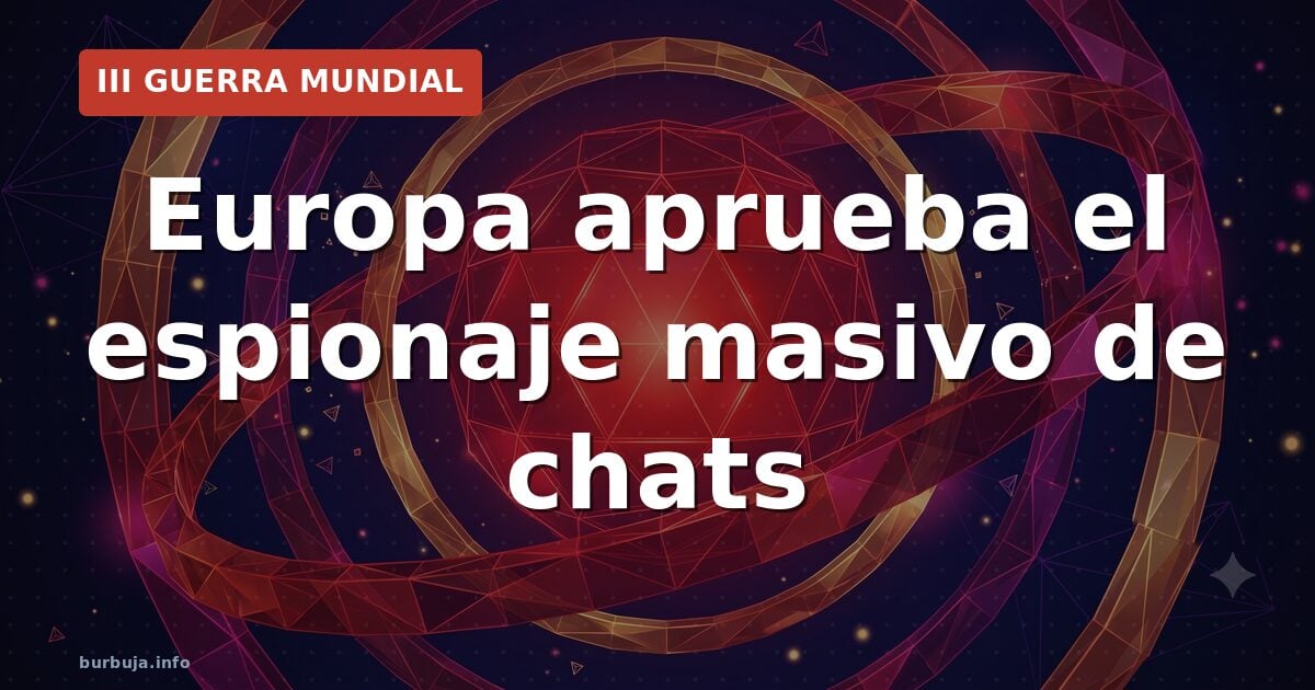 Europa aprueba el espionaje masivo de chats