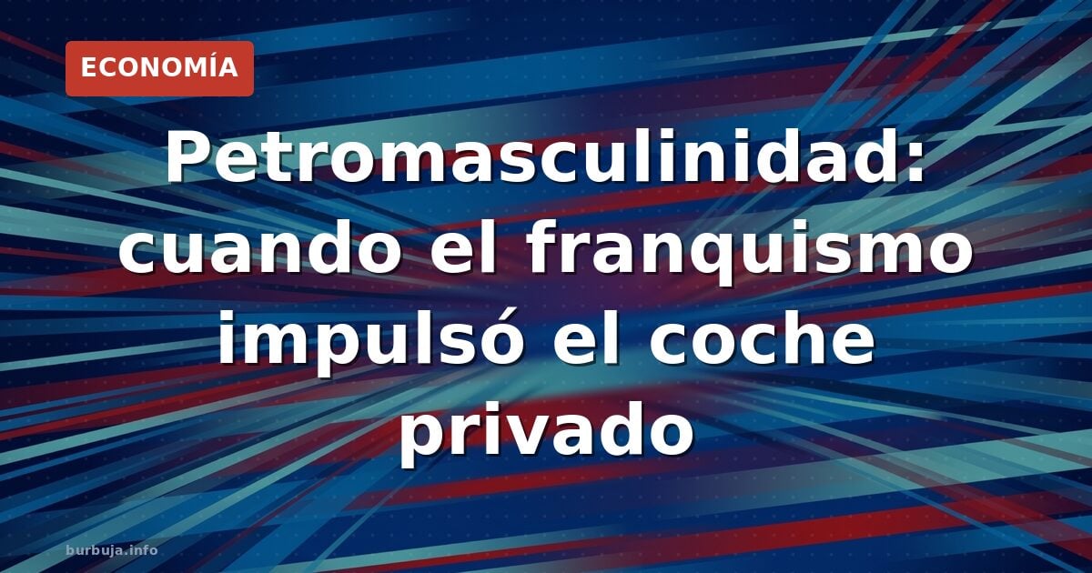 Petromasculinidad: ¿ciencia o ideología subvencionada?