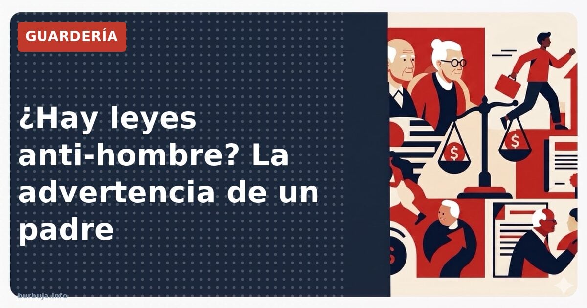 ¿Hay leyes anti-hombre? La advertencia de un padre