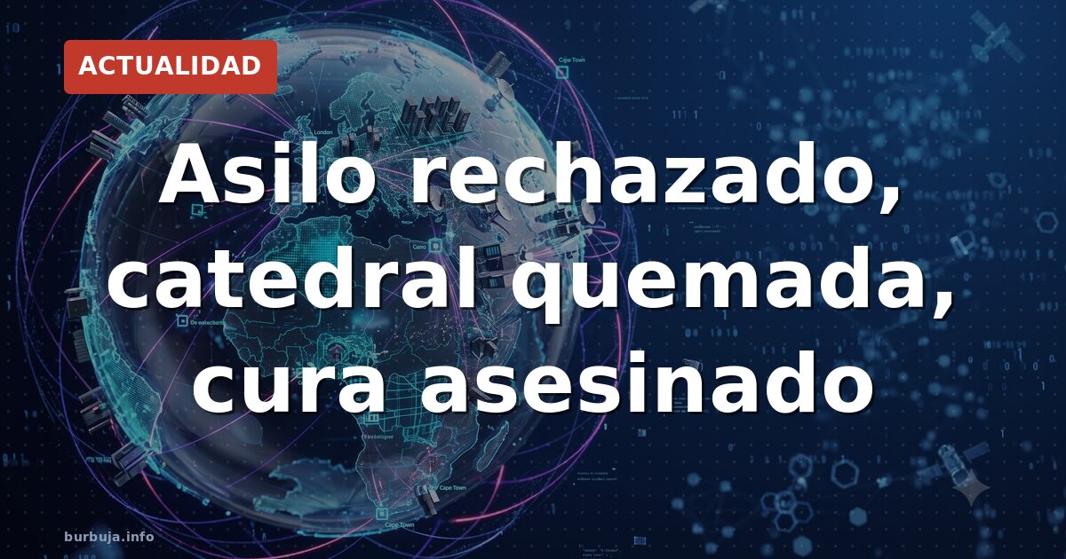 Asilo rechazado, catedral quemada, cura asesinado