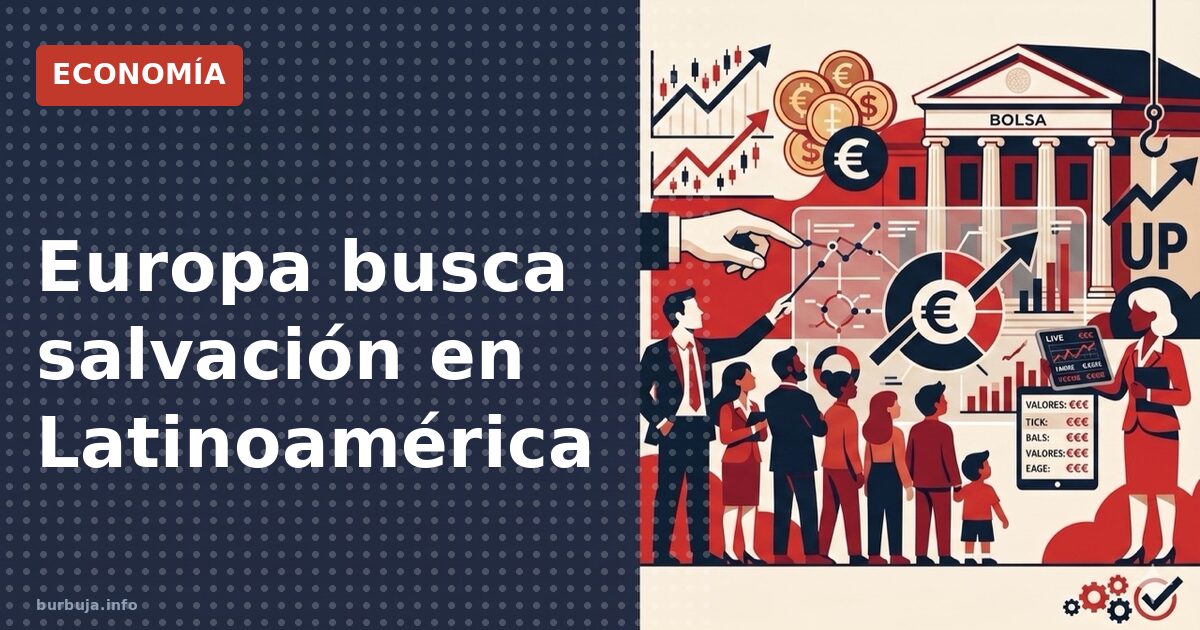 Europa busca salvación en Latinoamérica