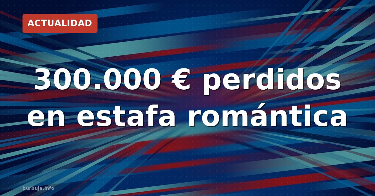 300.000 euros perdidos por amor: la estafa que arruinó a Jesús