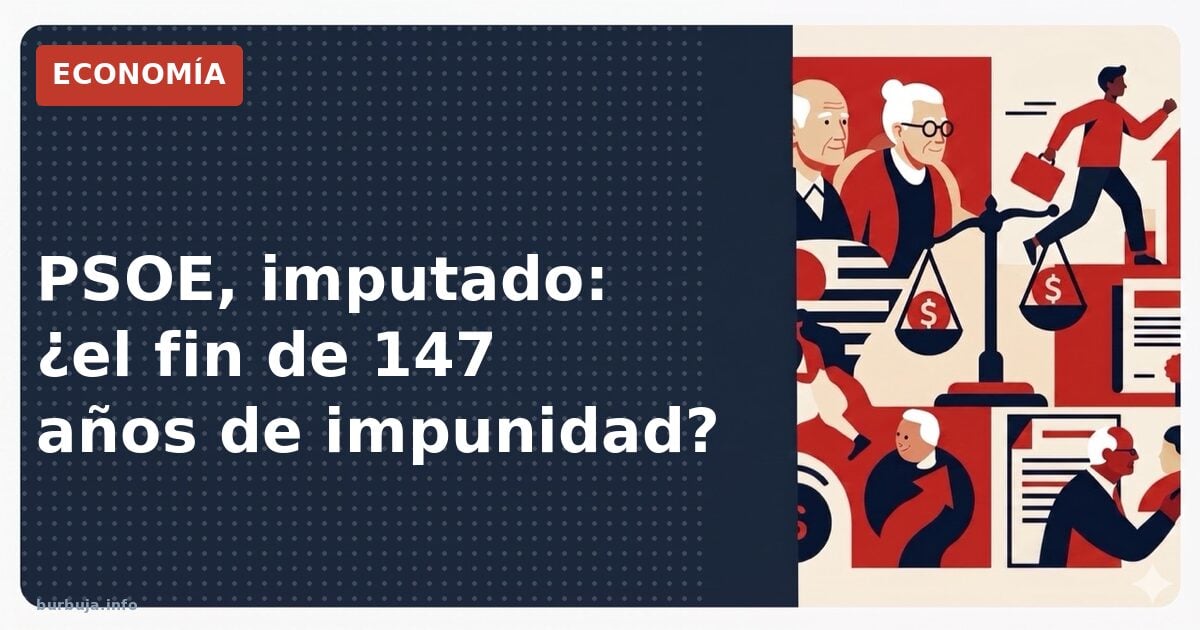 PSOE imputado como organización: ¿llega el fin?