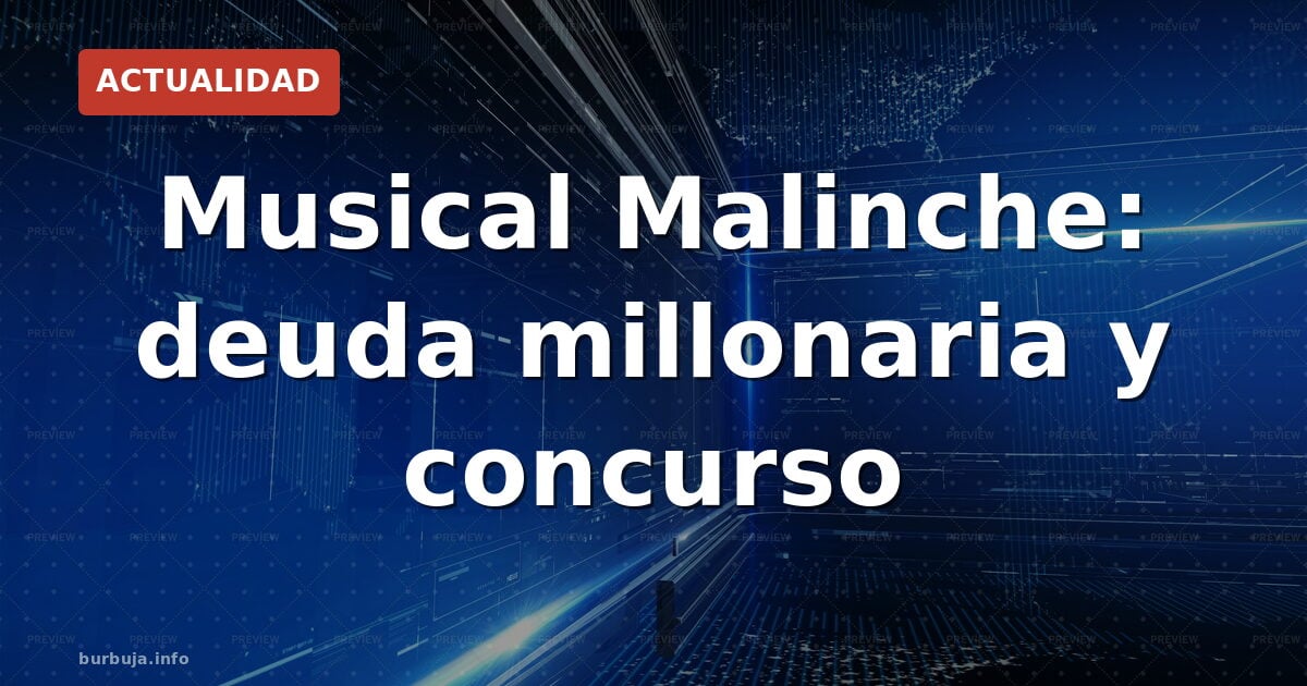 El musical Malinche se hunde: 6,2M de deuda