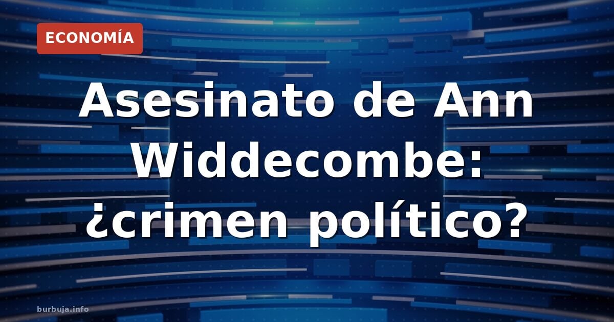 Asesinato de Ann Widdecombe: ¿crimen político?