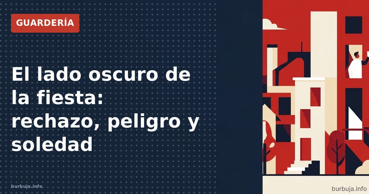 El lado oscuro de la fiesta: rechazo, peligro y soledad