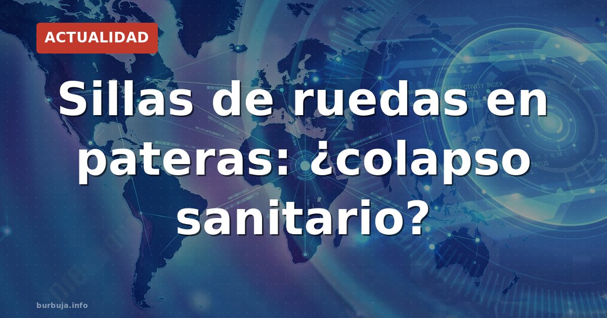 ¿Por qué llegan en silla de ruedas? El debate que tensa la sanidad