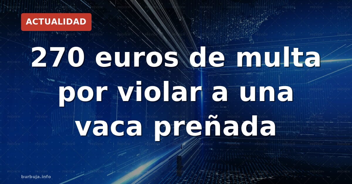 270 euros por violar a una vaca: la sentencia que indigna